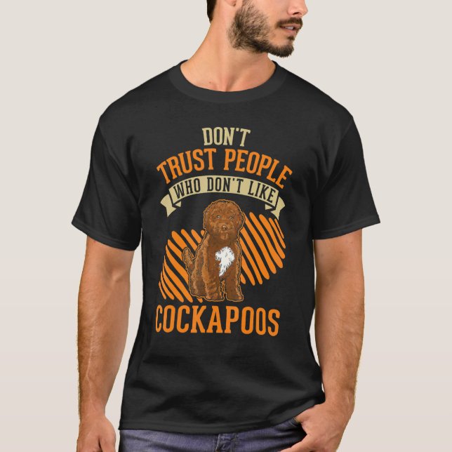 T-shirt Don't Trust people Who don't like Cockapoos (Devant)