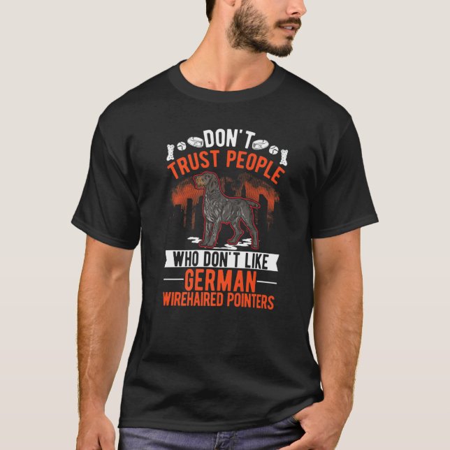 T-shirt Don't Trust People Who Don't Like German Wirehaire (Devant)