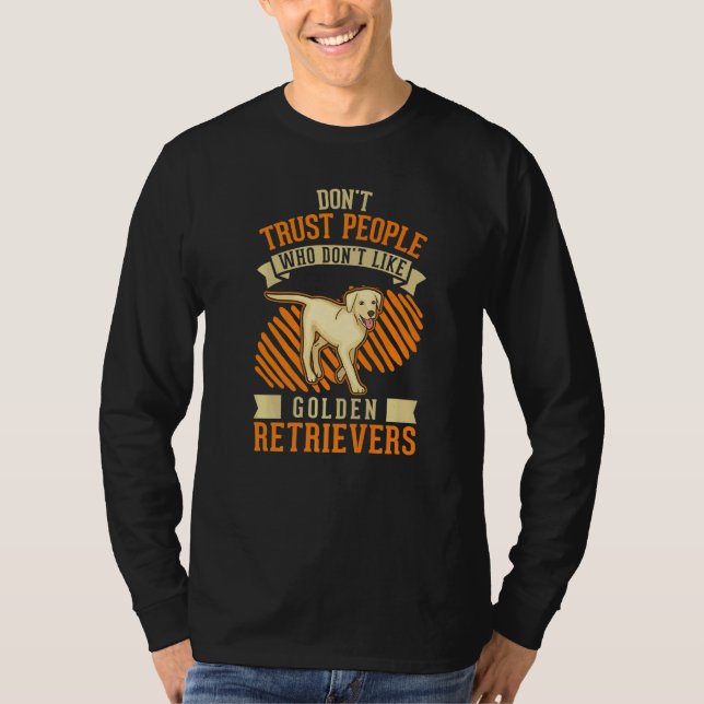 T-shirt Don't Trust people Who don't like Golden Retriever (Devant)