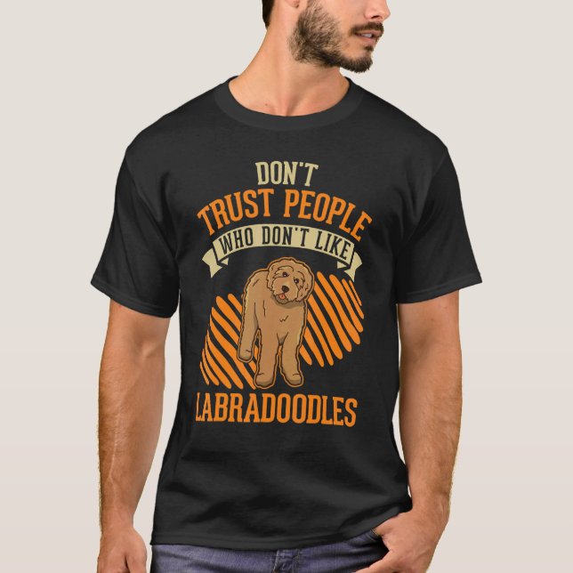 T-shirt Don't Trust people Who don't like Labradoodles (Devant)