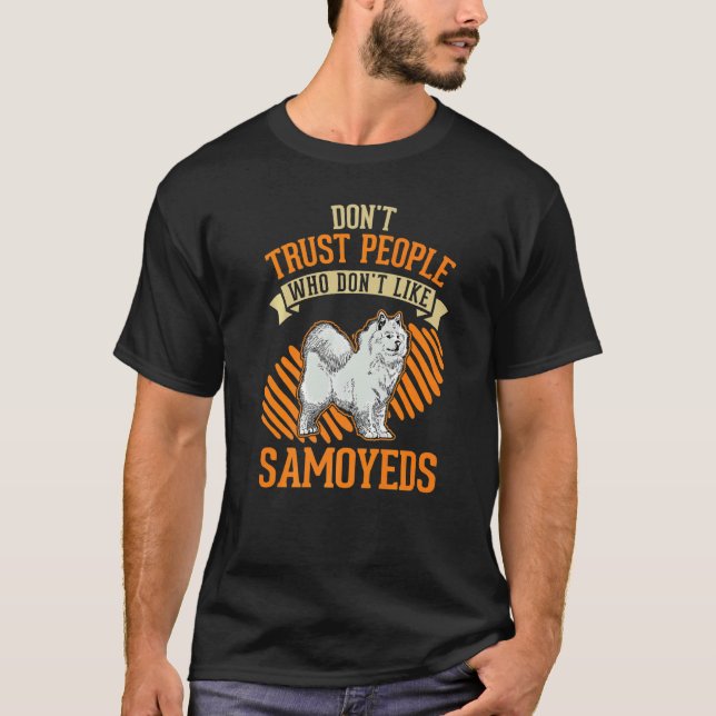 T-shirt Don't Trust people Who don't like Samoyeds   (Devant)