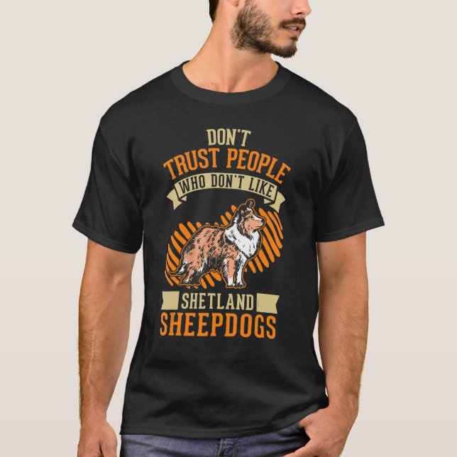 T-shirt Don't Trust people Who don't like Shetland Sheepdo (Devant)