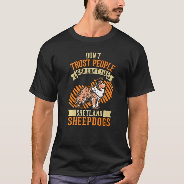 T-shirt Don't Trust people Who don't like Shetland Sheepdo (Devant)