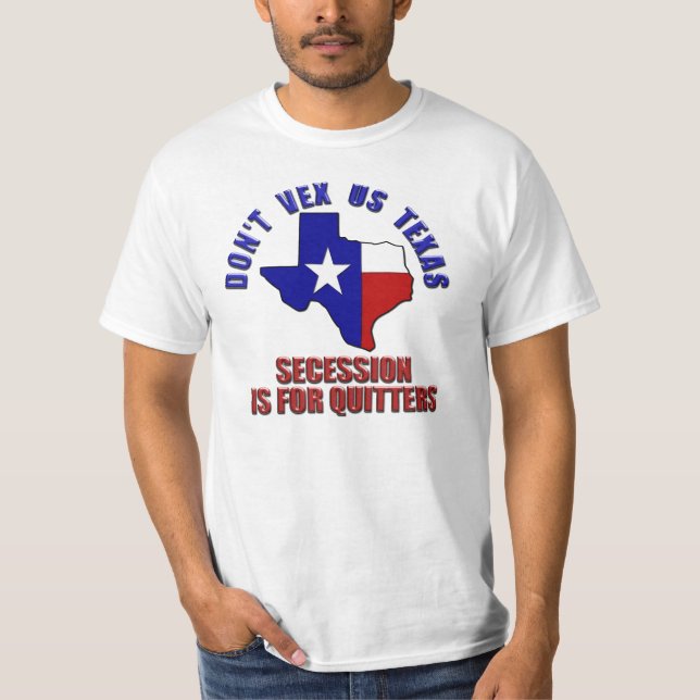 T-shirt Don't Vex Us Texas - La sécession est pour Quitter (Devant)