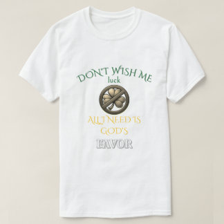 T-shirt Don't Wish Me Luck