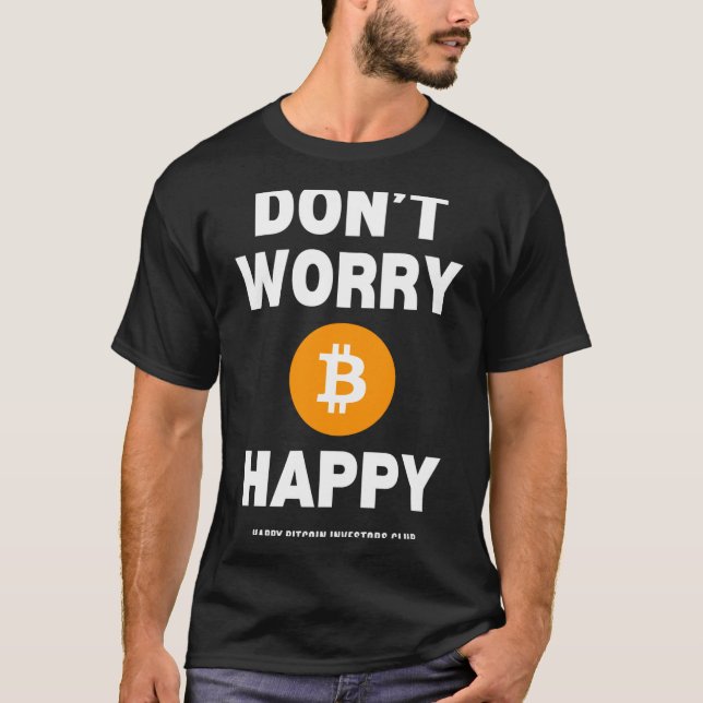 T-shirt Dont Worry B Itcoin Happy  (Devant)