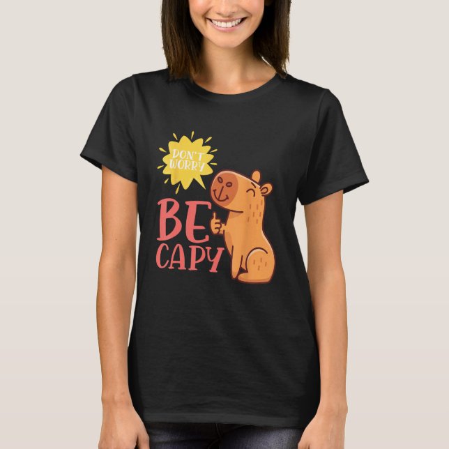 T-shirt Dont Worry Be Capy Capybaras Rodent Animal Capybar (Devant)