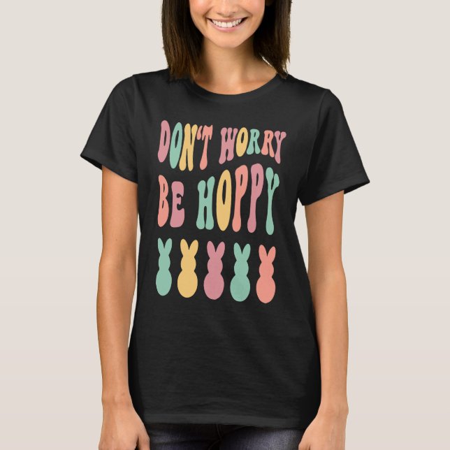 T-shirt Don't Worry Be Hoppy Easter Bunny Trendy Easter Da (Devant)