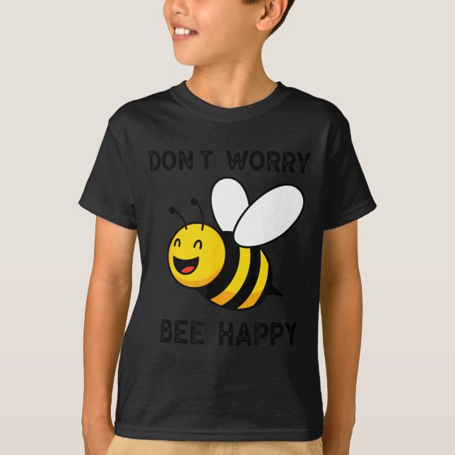 T-shirt Don't Worry Bee Happy Cute Funny Sitive Quote  (Devant)