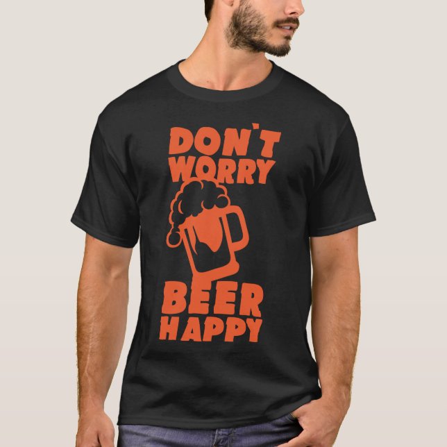 T-shirt dont worry beer citation happy biere alcool humour (Devant)