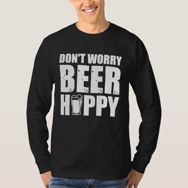 T-shirt Don't worry Beer Hoppy Beer Quotes (Devant)