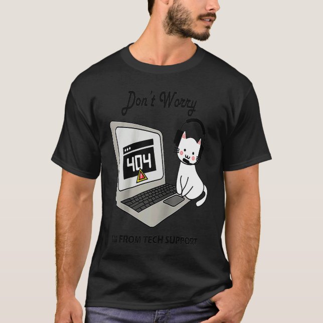 T-shirt Don't Worry Computer Cat Tech Support IT Computer  (Devant)