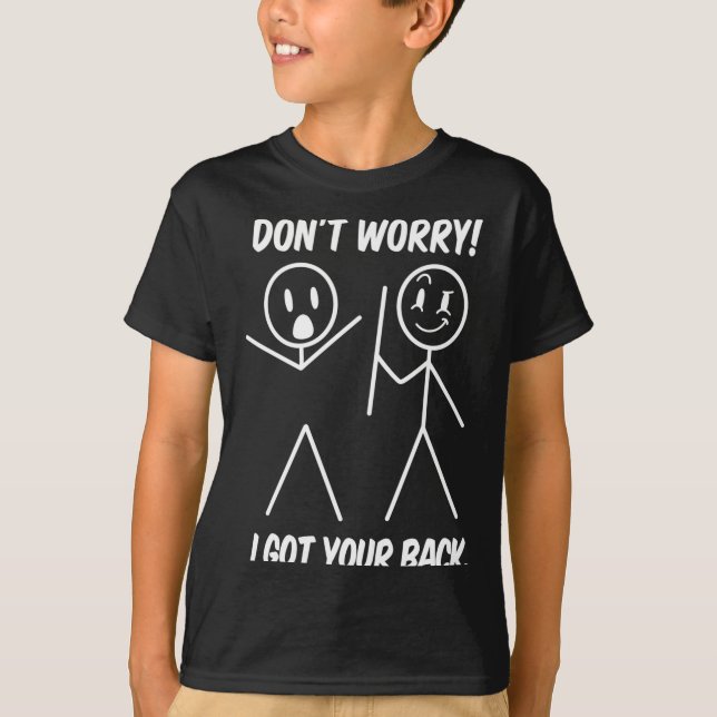T-shirt Dont Worry I Got Your Back Funny Stick People Quot (Devant)