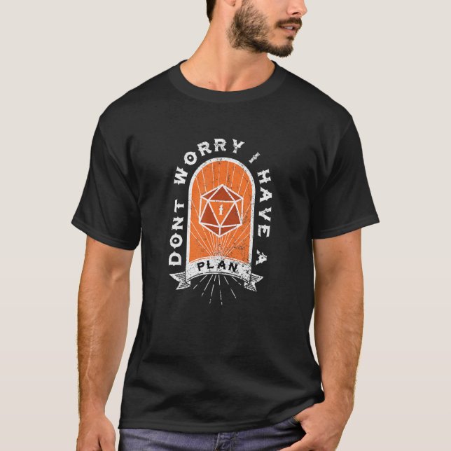 T-shirt Dont Worry I Have A Plan D20 Game (Devant)