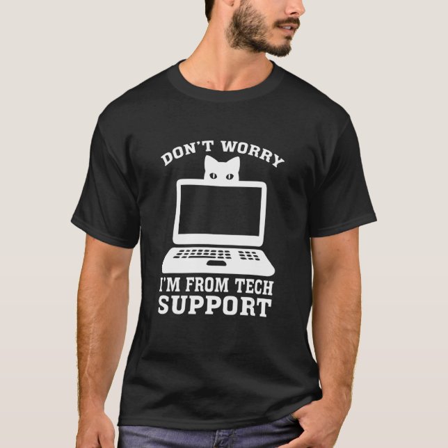 T-shirt Don't Worry I'm from Tech Support (Devant)