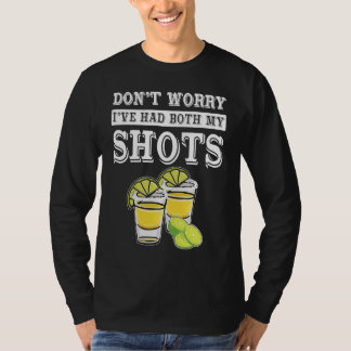 T-shirt Don't worry I've had both my shots  Tequila
