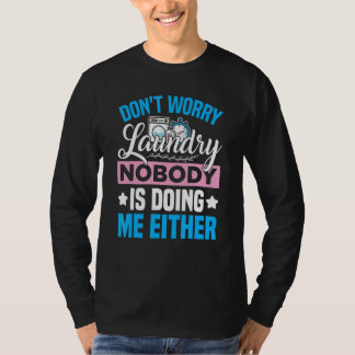 T-shirt Don't Worry Laundry - Nobody Is Doing Me Either