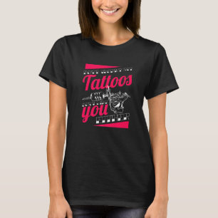 T-shirt Don't Worry My Tattoos Don't Like You Either Body