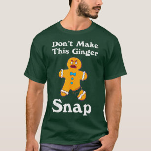 T-shirt DontMakeThisGingerSnapRedheadGiftChristmas
