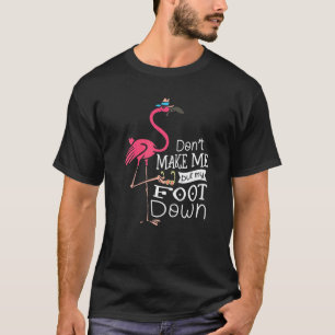 T-shirt Donu2019t Me Faire Poser Mon Pied Flamant rose Whi