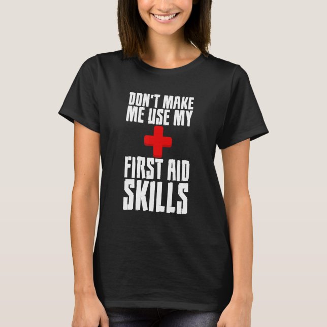 T-shirt Donu2019t Me Faire Utiliser Mes Compétences En Pre (Devant)