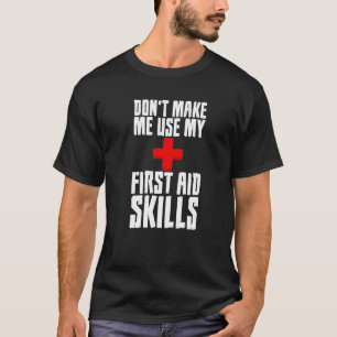 T-shirt Donu2019t Me Faire Utiliser Mes Compétences En Pre