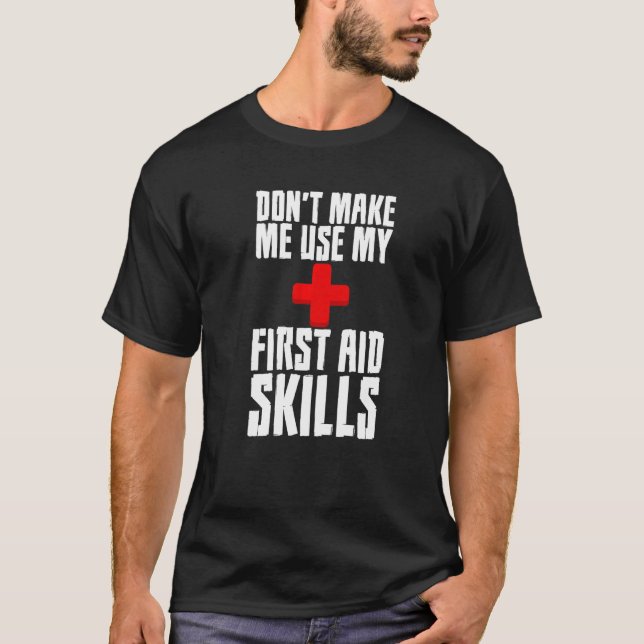 T-shirt Donu2019t Me Faire Utiliser Mes Compétences En Pre (Devant)