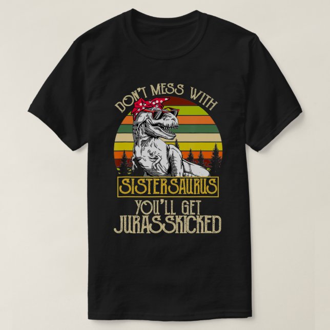 T-shirt Donu2019T Mess Avec Sisterasaurus Dinosaure S (Design devant)