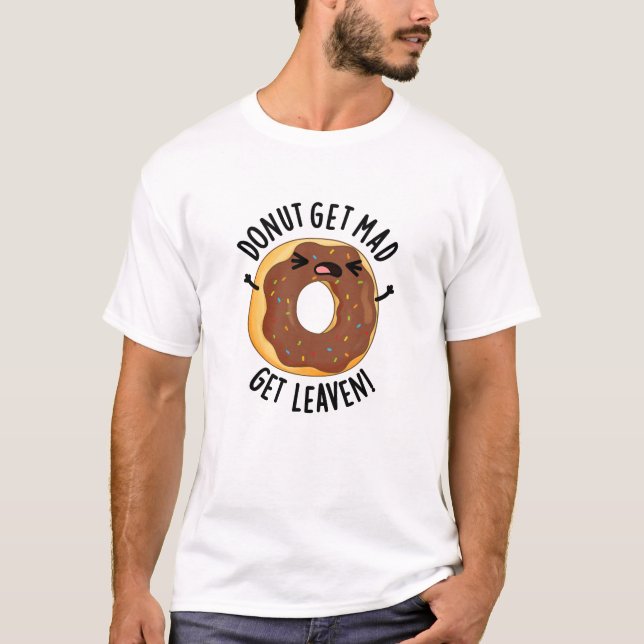 T-shirt Donut Get Mad Get Leaven Drôle Donut Pun (Devant)