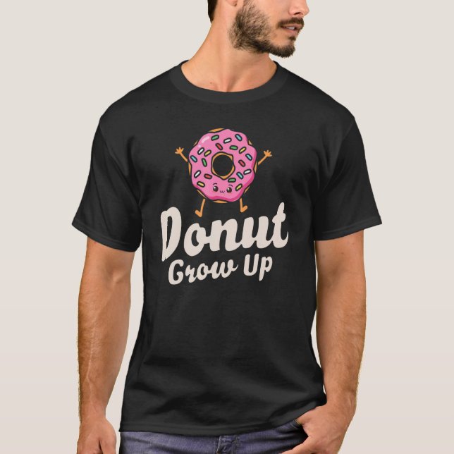 T-shirt Donut Grow Up  Girls Women Doughnut  Food Dessert  (Devant)