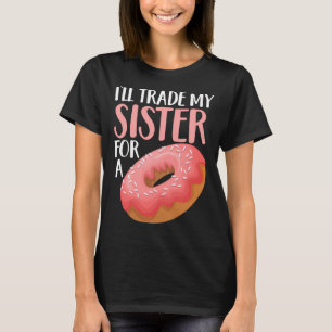 T-shirt Donut Je Vais Échanger Ma Soeur Pour Un Doughnut