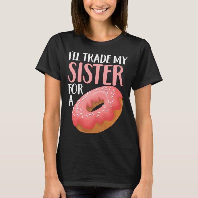 T-shirt Donut Je Vais Échanger Ma Soeur Pour Un Doughnut (Devant)