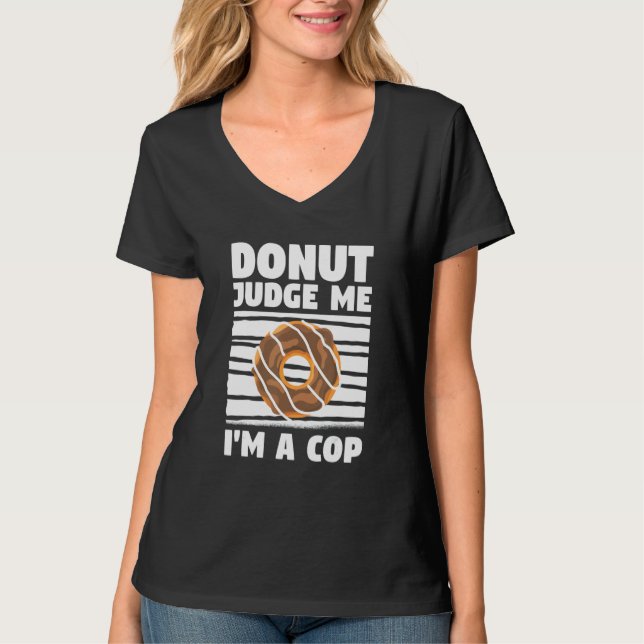 T-shirt Donut Judge Me I'm A Cop Police Officer Law Enforc (Devant)