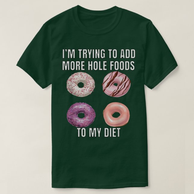 T-shirt Donut Lover Pun J'essaie d'ajouter plus d'aliments (Design devant)