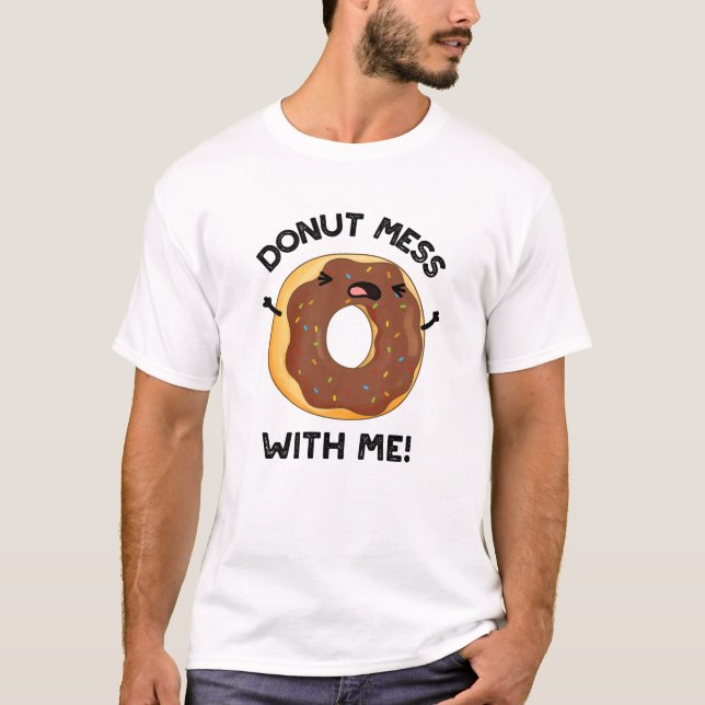 T-shirt Donut Mess with Me Drôle Nourriture Pun (Devant)