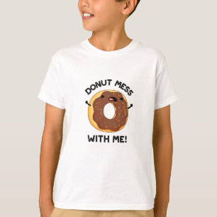 T-shirt Donut Mess with Me Drôle Nourriture Pun