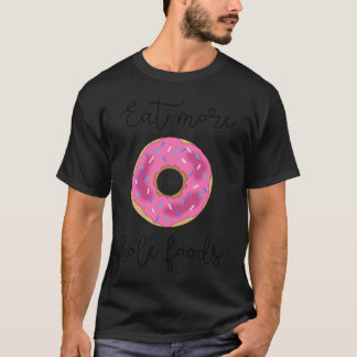 T-shirt Donut Printable eat more hole foods donut dunkin f