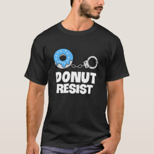 T-shirt Donut résiste à l'art drôle policier