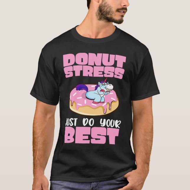 T-shirt Donut Stress Just Do Your Best Dough Desserts Food (Devant)