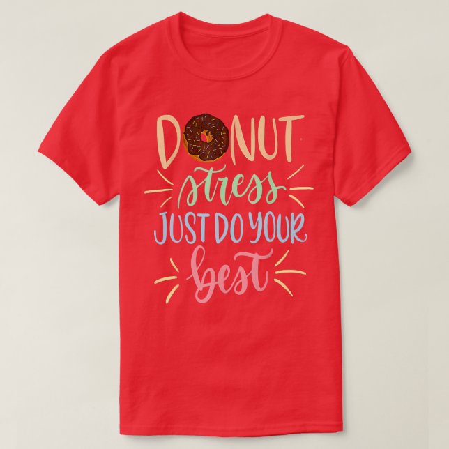 T-shirt Donut Stress Just Do Your Best - Funny Teachers Te (Design devant)