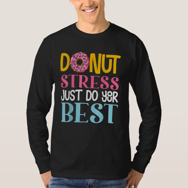 T-shirt Donut Stress Just Do Your Best Rock The Test Day T (Devant)