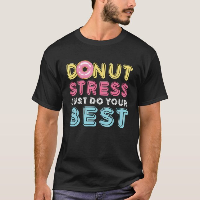 T-shirt Donut Stress Just Do Your Best Testing Day Teacher (Devant)