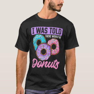 T-shirt Donut Sweet Food On M'A Dit Qu'Il Y Aurait Des Don