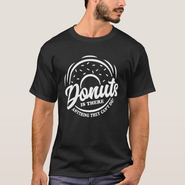 T-shirt Donuts Y a-t-il quelque chose qu'ils ne peuvent pa (Devant)