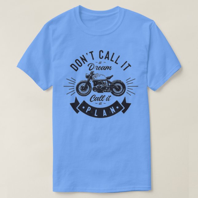 T-shirt donx27t Appelez ça un rêve Appelez ça un plan 1 (Design devant)