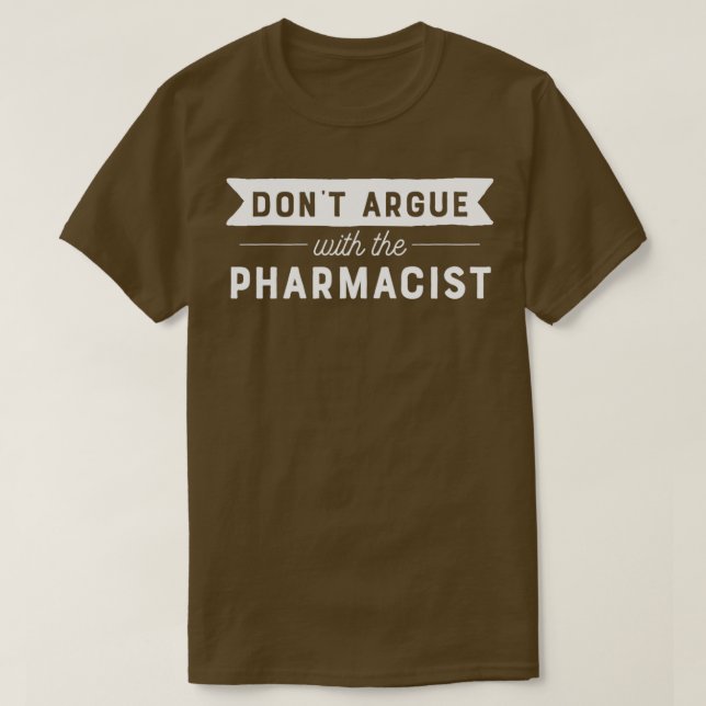 T-shirt Donx27t Argue Avec Le Pharmacien 1 (Design devant)