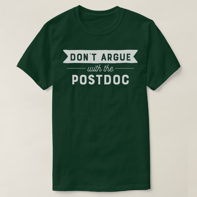 T-shirt Donx27t Argue Avec Le Postdoc (Design devant)