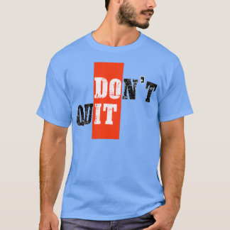 T-shirt Donx27t arrêter la motivation