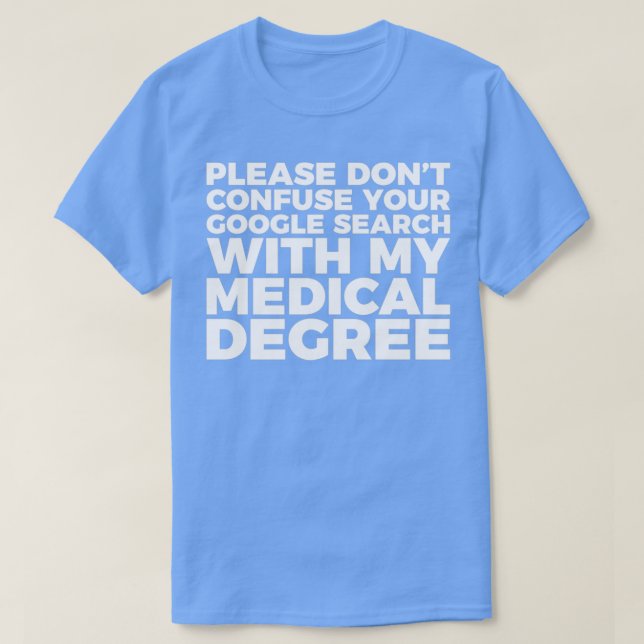 T-shirt Donx27t Confuse Google pour mon Degré Médicale 2 (Design devant)