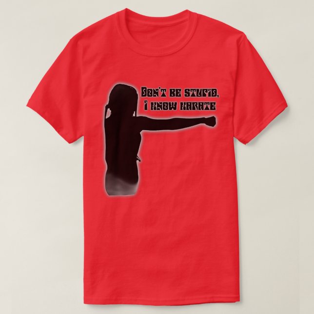 T-shirt Donx27t être stupide Je connais le karaté (Design devant)